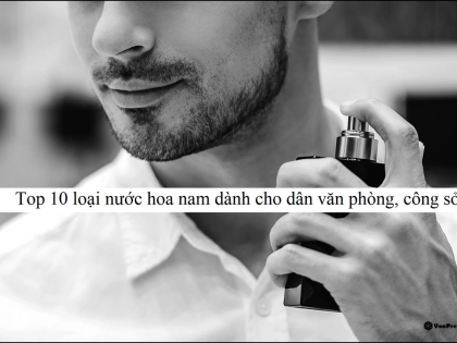 Hướng Dẫn Lựa Chọn Mẫu Nước Hoa Nam Phù Hợp